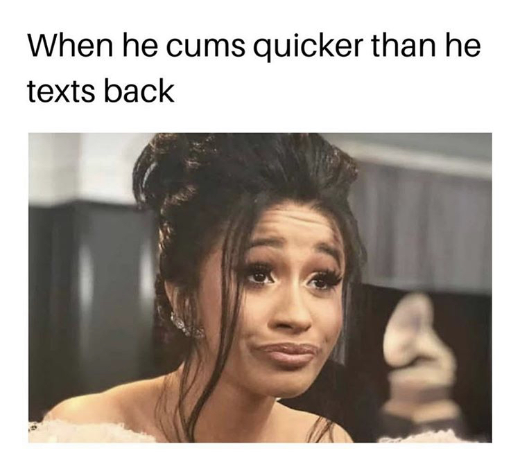 cardi b zodiac sign - When he cums quicker than he texts back