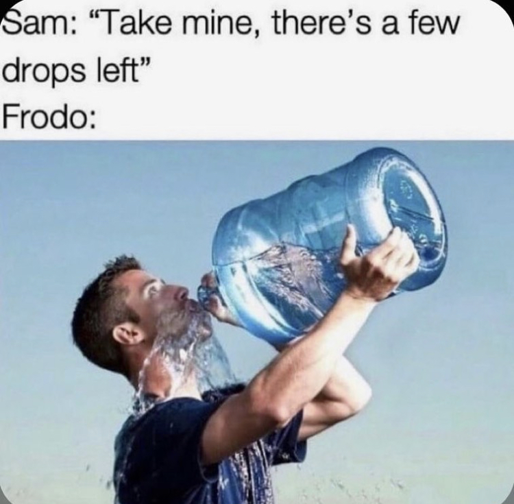 make you wee - Sam Take mine, there's a few drops left" Frodo