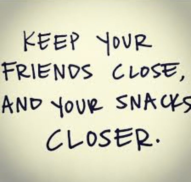 handwriting - Keep Your Friends Close And Your Snacks Closer