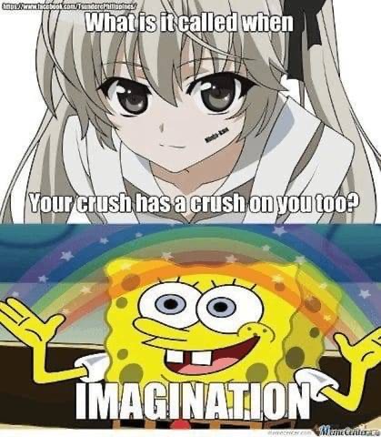 anime meme - Edebuotoisunderchipe What is it called when Your crush has a crush on you 100? Imagination imetre