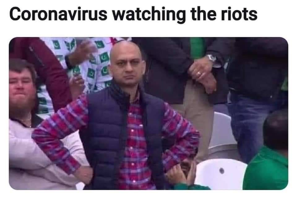 best meme 2019 - Coronavirus watching the riots