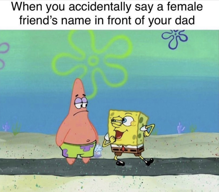 cartoon - When you accidentally say a female friend's name in front of your dad