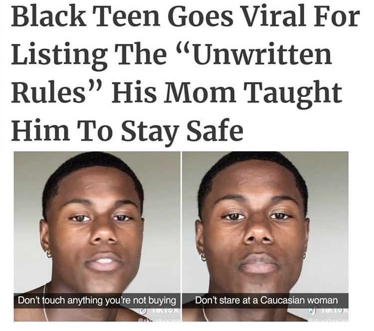 jaw - Black Teen Goes Viral For Listing The Unwritten Rules His Mom Taught Him To Stay Safe Don't touch anything you're not buying Titor Don't stare at a Caucasian woman Ution