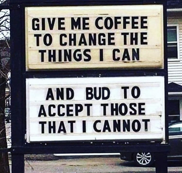 car - Give Me Coffee To Change The Things I Can And Bud To Accept Those That I Cannot