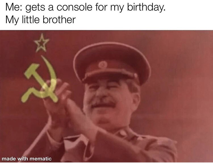 soviet meme - Me gets a console for my birthday. My little brother made with mematic