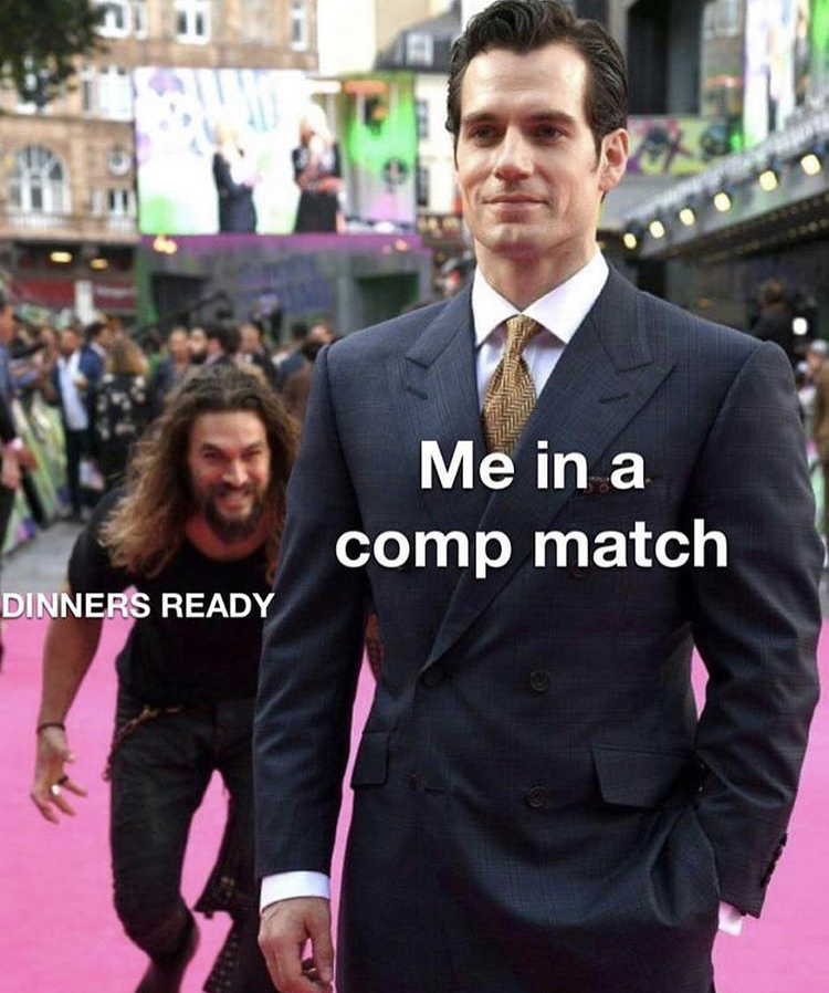 period mental health meme - Me in a comp match Dinners Ready
