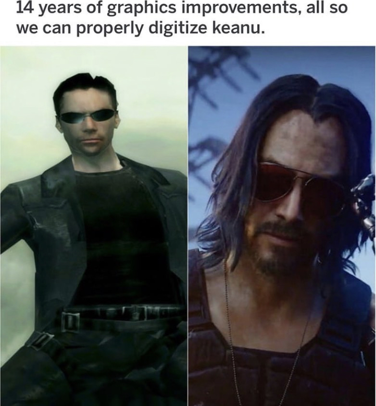 short keanu reeves memes - 14 years of graphics improvements, all so we can properly digitize keanu.