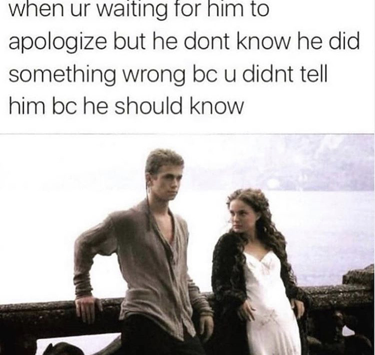 hayden christensen et natalie portman - when ur waiting for him to apologize but he dont know he did something wrong bc u didnt tell him bc he should know