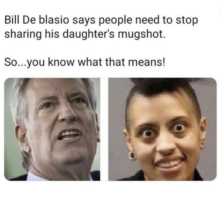 jaw - Bill De blasio says people need to stop sharing his daughter's mugshot. So...you know what that means!