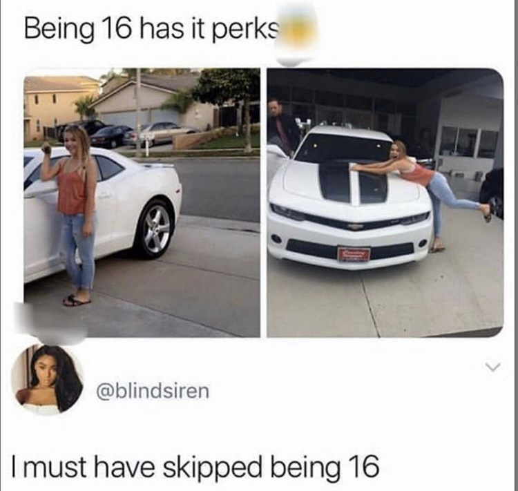 bumper - Being 16 has it perks I must have skipped being 16