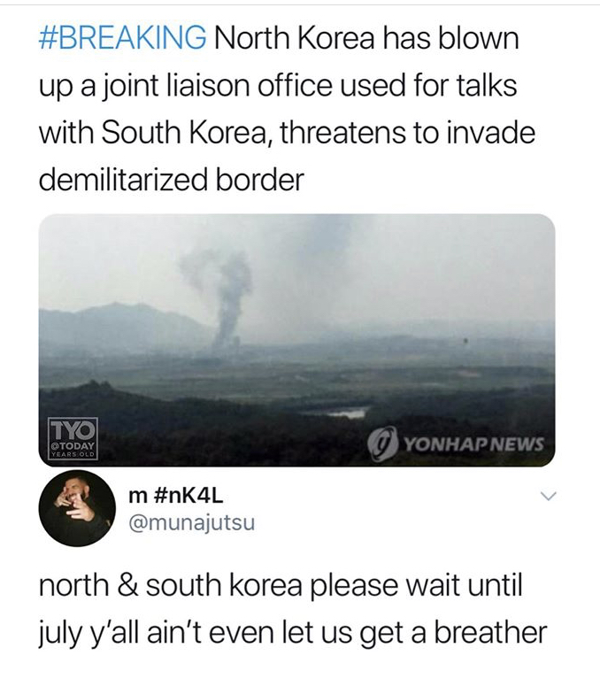 North Korea has blown up a joint liaison office used for talks with South Korea, threatens to invade demilitarized border Tyo Years Old Yonhap News m north &south korea please wait until july y'all ain't even let us get a breather