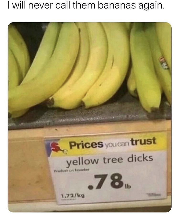 I will never call them bananas again. Prices you can trust yellow tree dicks