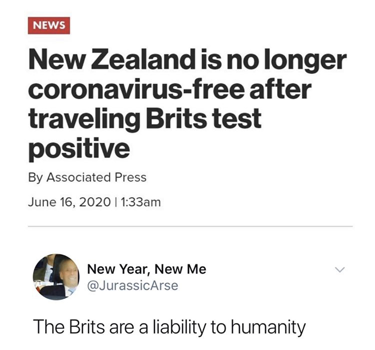 angle - News New Zealand is no longer coronavirusfree after traveling Brits test positive By Associated Press am New Year, New Me The Brits are a liability to humanity