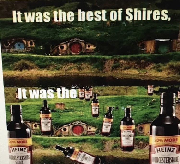 worcestershire meme lord of the rings - It was the best of Shires, It was the More 2096 More Heinz Tristensen Cuit Wire Heinz Orcestershire