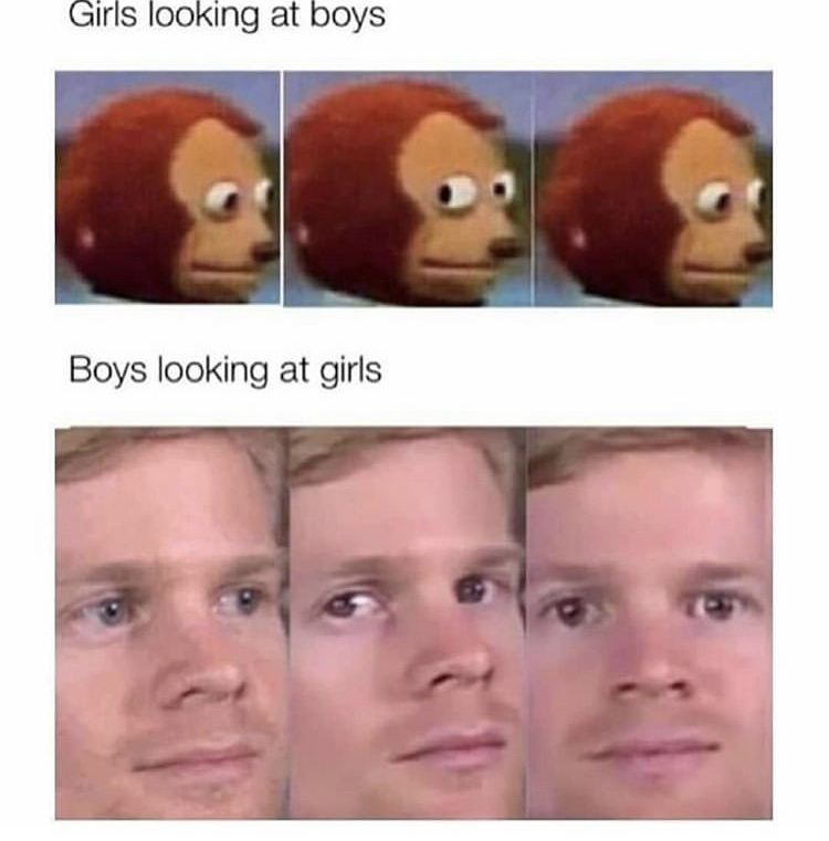girls looking at boys meme - Girls looking at boys Boys looking at girls