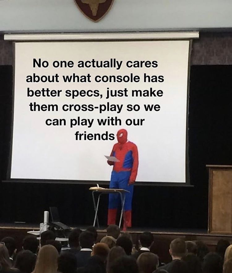 spiderman teaching meme - No one actually cares about what console has better specs, just make them crossplay so we can play with our friends