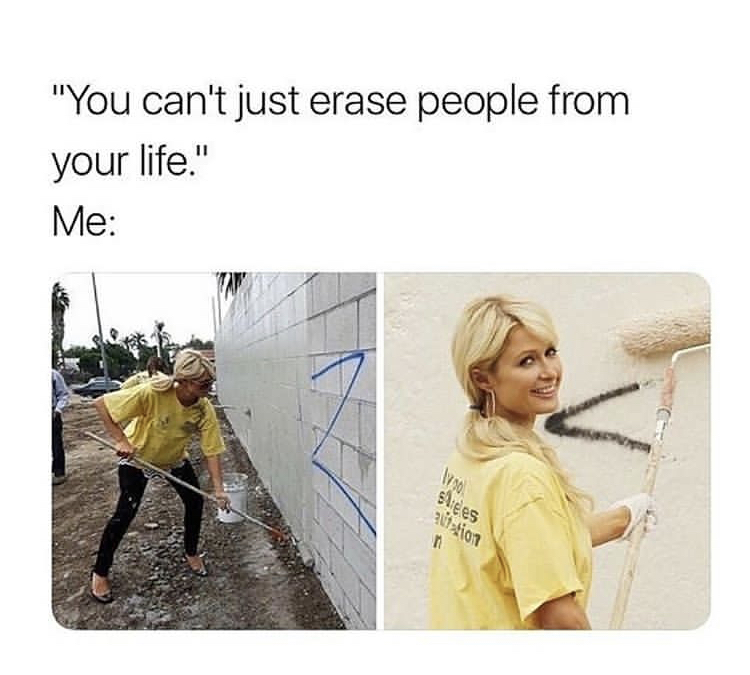 you can t just erase people - "You can't just erase people from your life." Me Woo Shees ition