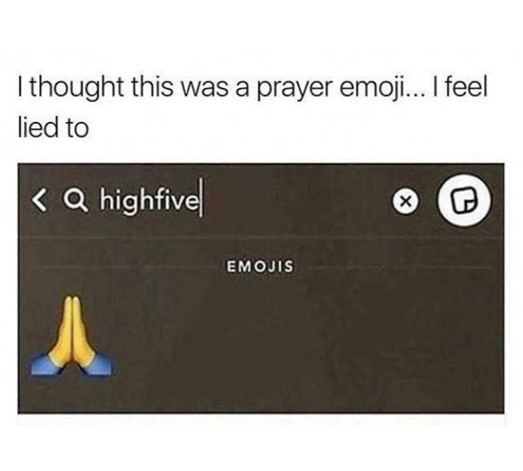 High five - I thought this was a prayer emoji... I feel lied to
