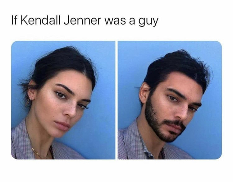 kendall jenner - If Kendall Jenner was a guy