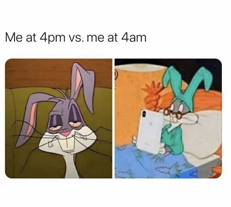 me all day vs me at 3am - Me at 4pm vs. me at 4am