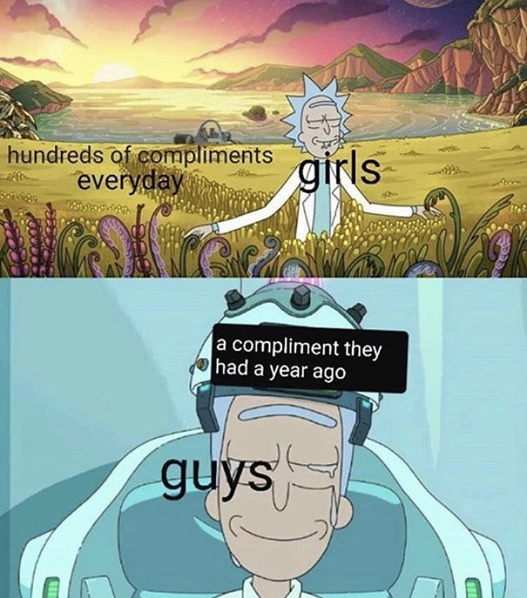 rick and morty memes - hundreds of compliments everyday girls a compliment they had a year ago guys