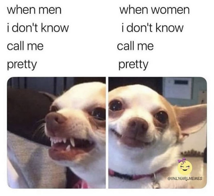 when men i don't know call me pretty when women i don't know call me pretty