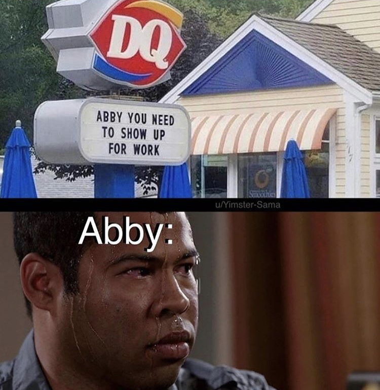 abby come to work meme - Dq Abby You Need To Show Up For Work Giri uYimsterSama Abby
