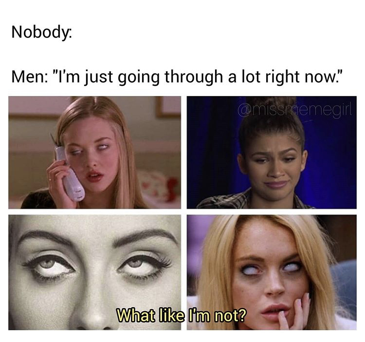 eyelash - Nobody Men "I'm just going through a lot right now! What I'm not?