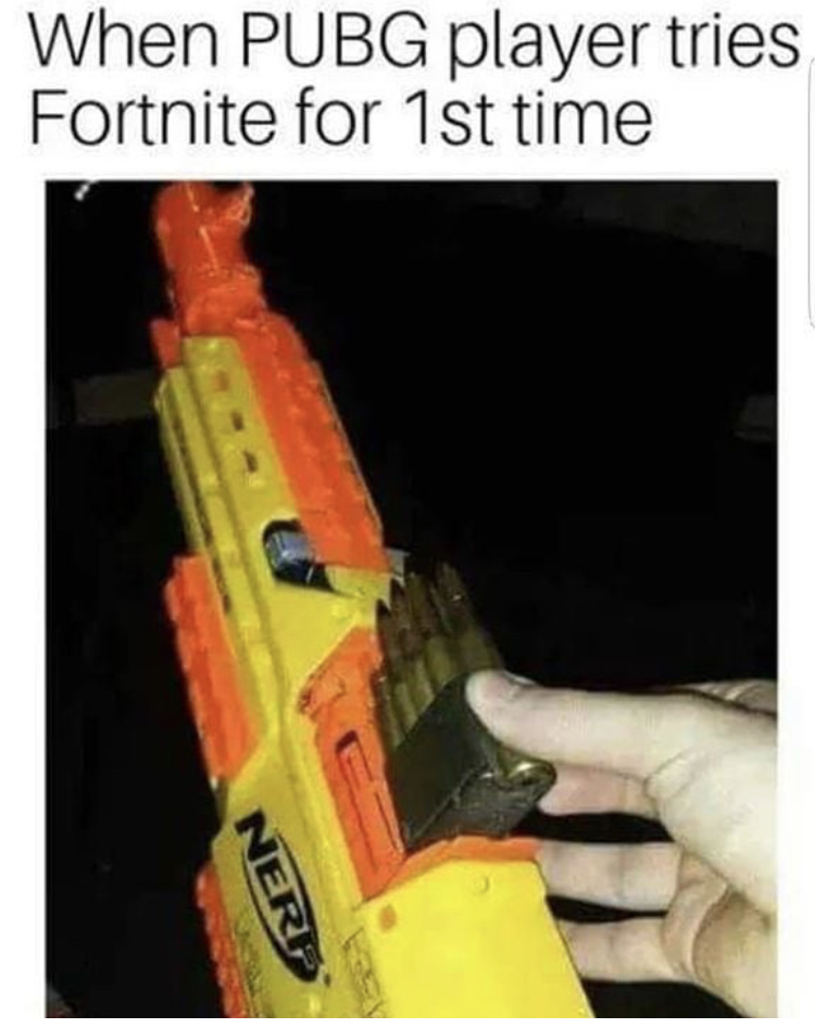 cursed nerf gun - When Pubg player tries Fortnite for 1st time Ner