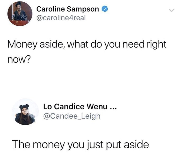 angle - Caroline Sampson 4real Money aside, what do you need right now? Lo Candice Wenu ... The money you just put aside