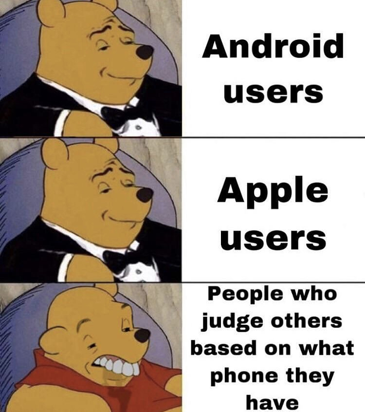 winnie the pooh meme template - Android users Apple users People who judge others based on what phone they have