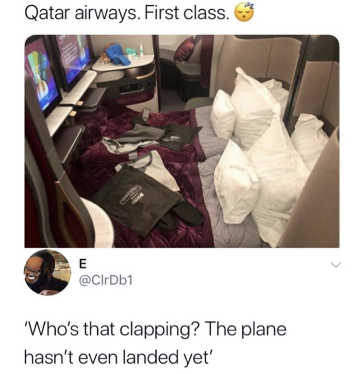 whos clapping meme - Qatar airways. First class. E 'Who's that clapping? The plane hasn't even landed yet'