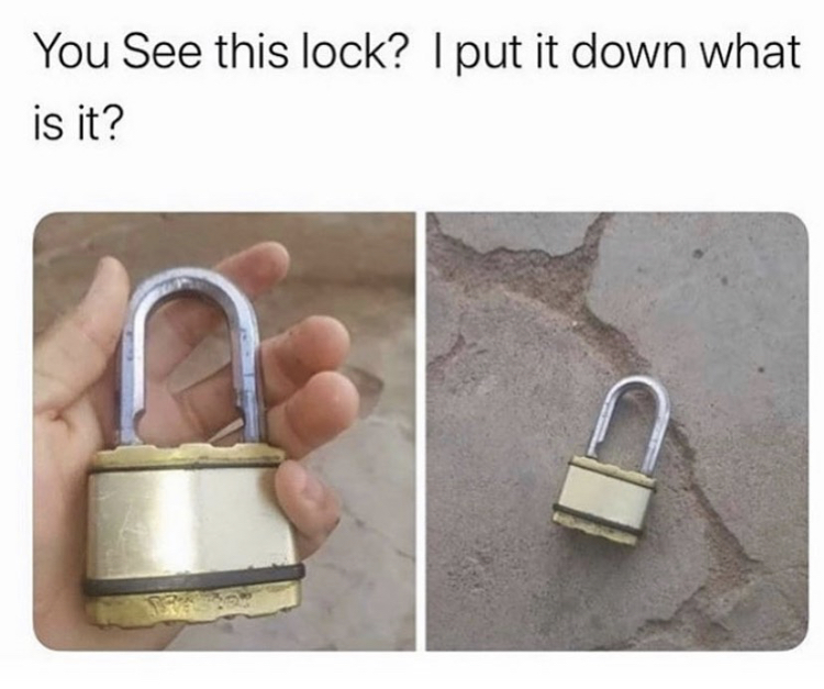 padlock - You See this lock? I put it down what is it?