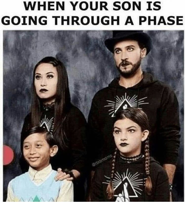 it's just a phase meme - When Your Son Is Going Through A Phase