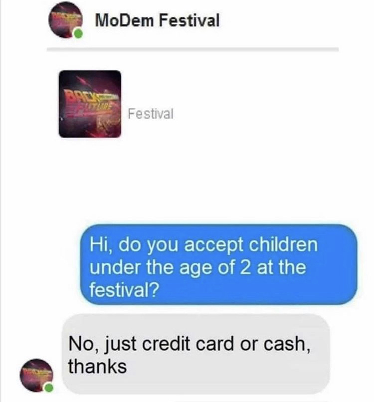 multimedia - MoDem Festival Festival Hi, do you accept children under the age of 2 at the festival? No, just credit card or cash, thanks