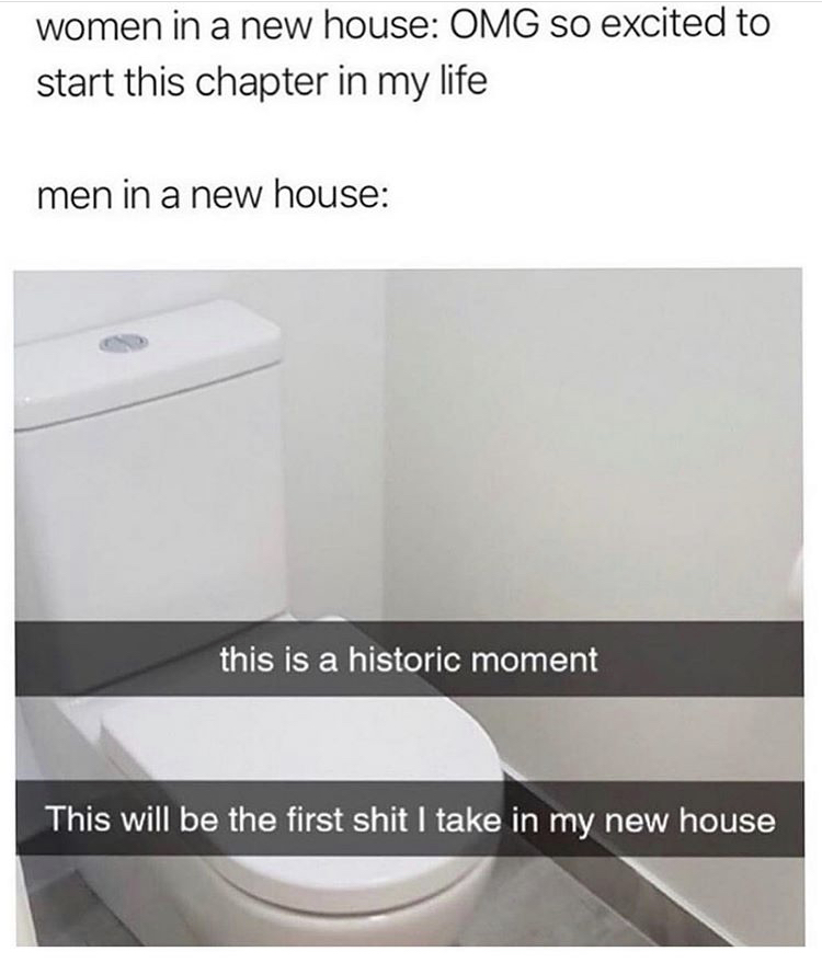 historic moment this will - women in a new house Omg so excited to start this chapter in my life men in a new house this is a historic moment This will be the first shit I take in my new house