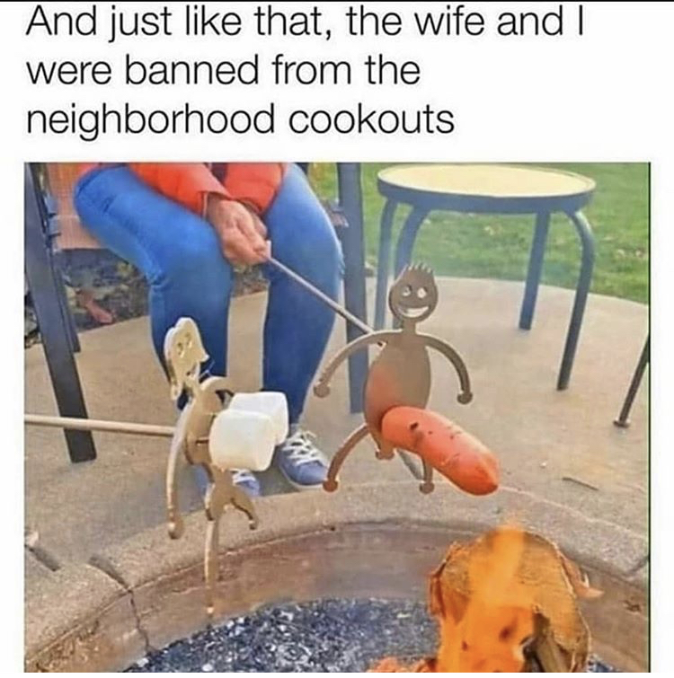 hot dog and marshmallow roasters - And just that, the wife and I were banned from the neighborhood cookouts