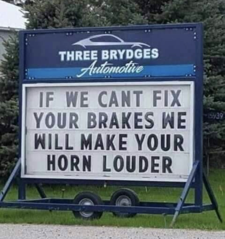 vehicle - Three Brydges Automotive 3439 If We Cant Fix Your Brakes We Will Make Your Horn Louder