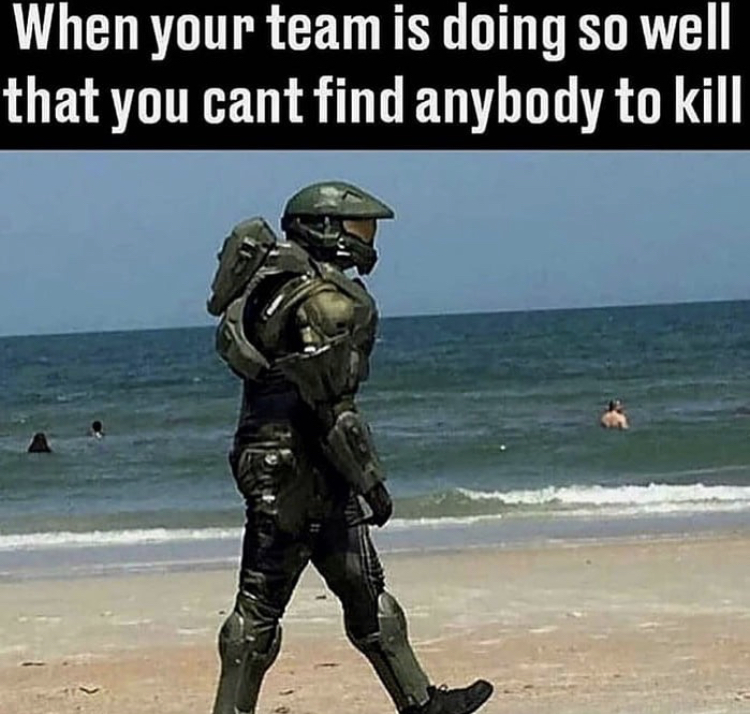 memes of gaming - When your team is doing so well that you cant find anybody to kill