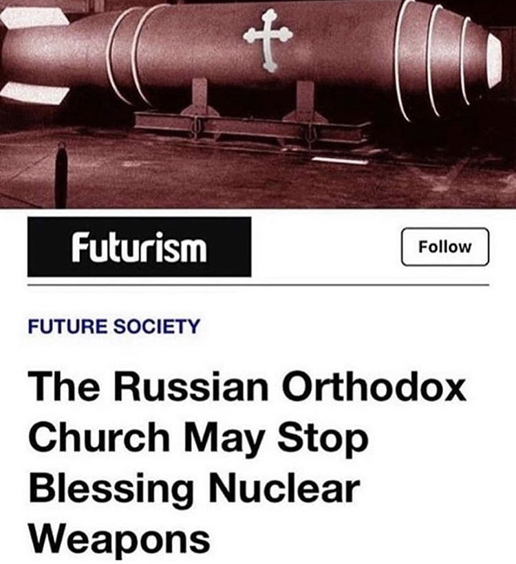 material - ot Futurism Future Society The Russian Orthodox Church May Stop Blessing Nuclear Weapons