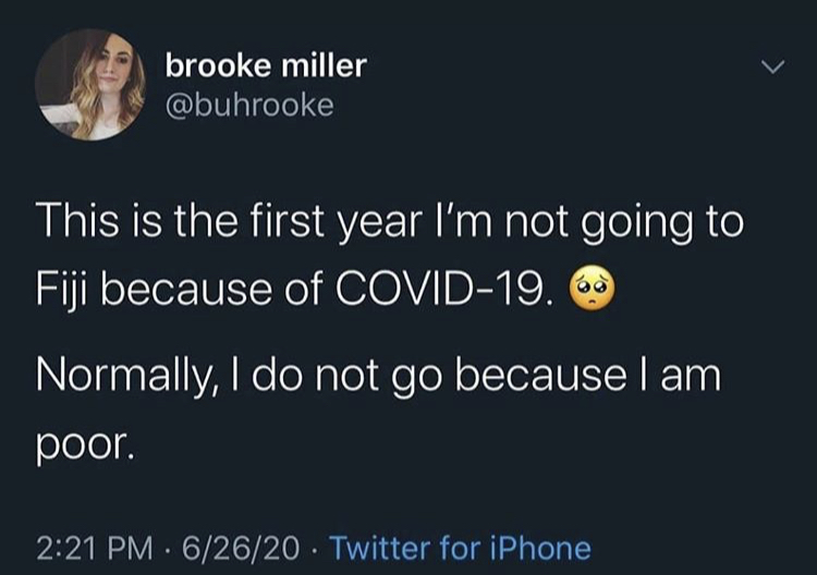 presentation - brooke miller This is the first year I'm not going to Fiji because of Covid19. Normally, I do not go because I am poor. . 62620 Twitter for iPhone