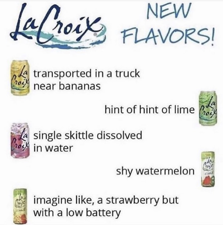 la croix memes - Lufroix New Flavors! frowy La transported in a truck near bananas hint of hint of lime froit La single skittle dissolved rock in water God shy watermelon ma imagine , a strawberry but with a low battery