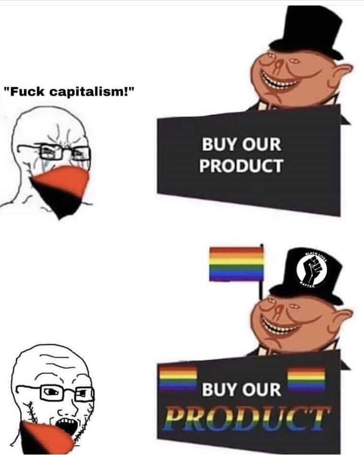 cartoon - "Fuck capitalism!" Buy Our Product Buy Our Product