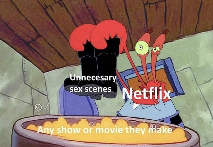 mr krabs spongebob boots - Unnecesary sex scenes Netflix Any show or movie they make