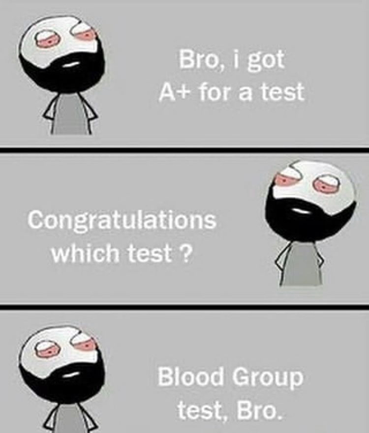 funny bro jokes - Bro, i got A for a test Congratulations which test ? Blood Group test, Bro.