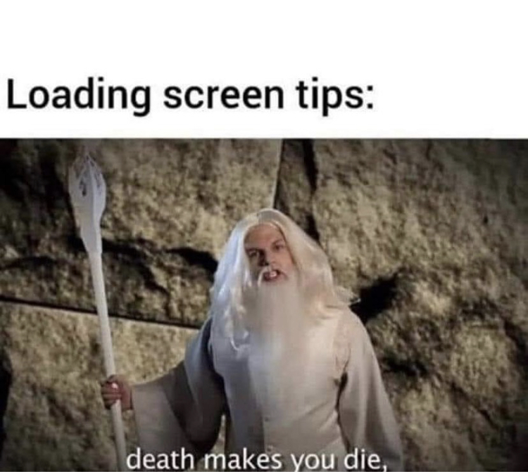 death makes you die meme - Loading screen tips death makes you die,