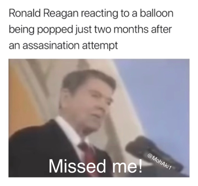 public speaking - Ronald Reagan reacting to a balloon being popped just two months after an assasination attempt Missed me!