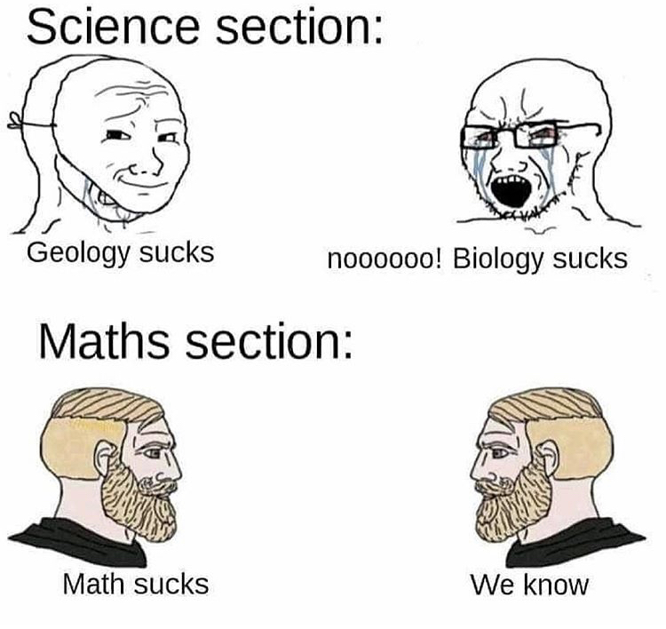 other game leaks meme - Science section Geology sucks noooooo! Biology sucks Maths section Math sucks We know