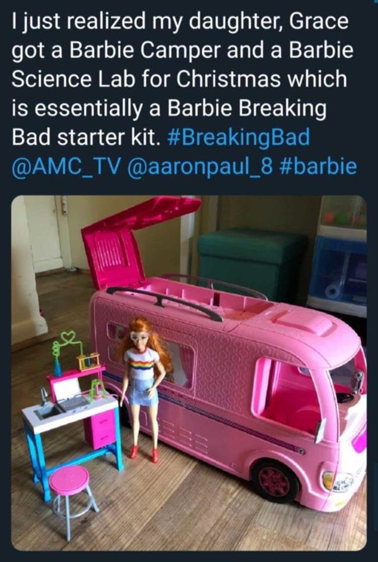 barbie breaking bad meme - I just realized my daughter, Grace got a Barbie Camper and a Barbie Science Lab for Christmas which is essentially a Barbie Breaking Bad starter kit. Bad
