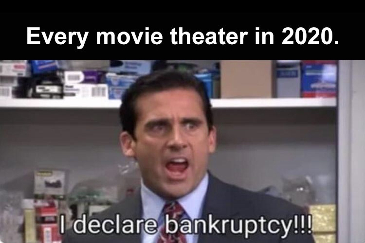 michael scott bankruptcy - Every movie theater in 2020. I declare bankruptcy!!!